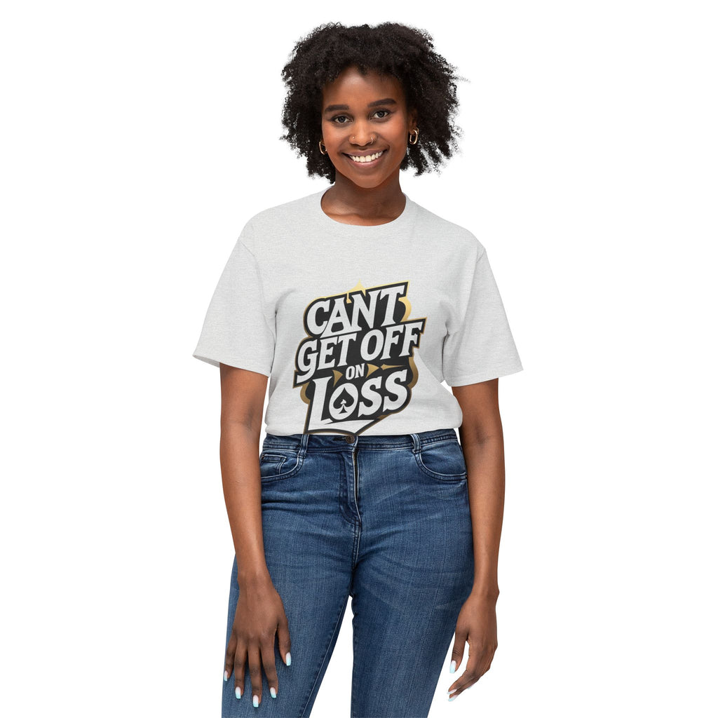 Funny Quote Unisex T-Shirt: 'Can’t Get Off on Loss'